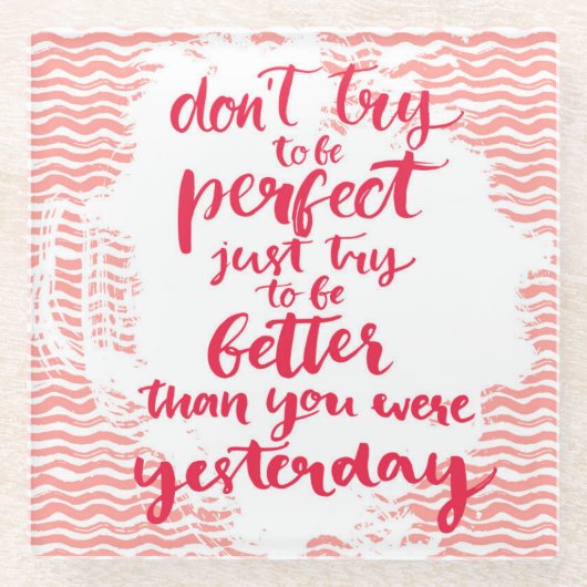 よりよいがあるちょうど試み完全があることを試みないで下さい ガラスコースター (正面)