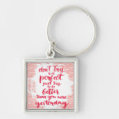 よりよいがあるちょうど試み完全があることを試みないで下さい キーホルダー (正面)