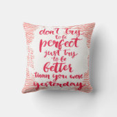 よりよいがあるちょうど試み完全があることを試みないで下さい クッション (裏面)