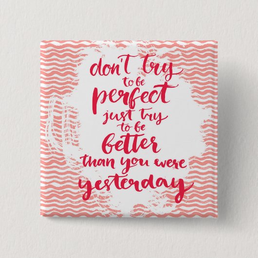 よりよいがあるちょうど試み完全があることを試みないで下さい 缶バッジ (正面)