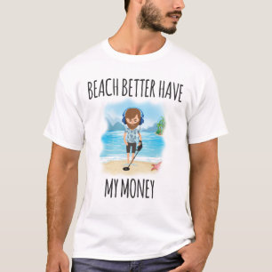 よりよいビーチに私のお金、おもしろいの夏があります Tシャツ