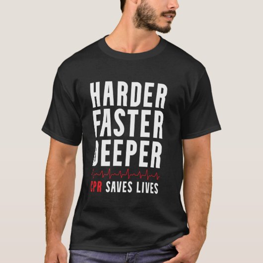 よりハードに、より速く、より深く 心肺蘇生 救助隊 救急隊員 Tシャツ (正面)