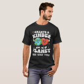 より優しい惑星を作成する先生親切な地球の団結ダ Tシャツ (正面フル)