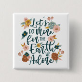 より多くのことを地球のために私たちは愛するフローラデザイン 缶バッジ (正面)