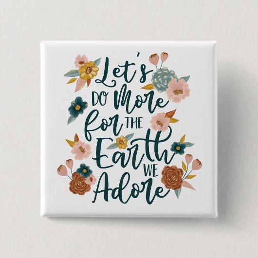 より多くのことを地球のために私たちは愛するフローラデザイン 缶バッジ (正面)