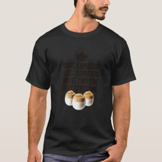 より多くのエスプレッソ少ない抑うつ質より多くのカフェイン少ないStr Tシャツ