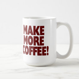 より多くのコーヒーを作って下さい! (大きいマグ) コーヒーマグカップ