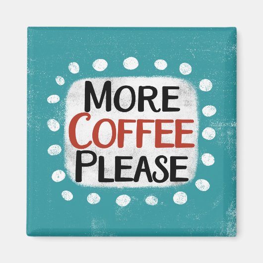 より多くのコーヒーplease冷蔵庫マグネット マグネット (正面)