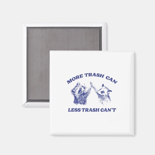 より多くのゴミは少ないゴミはアライグマおもしろいサイできない マグネット (正面/裏面)