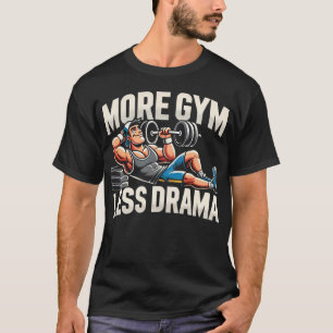 より多くのジムレスドラマ – ジおもしろいム Tシャツ
