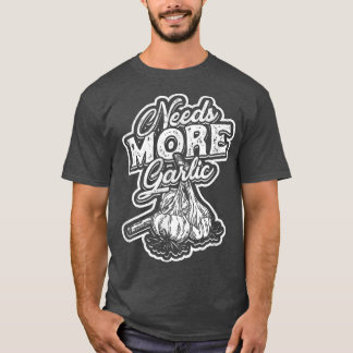 より多くのニンニクを必要とする食べて料理おいしい食べ物Re Tシャツ