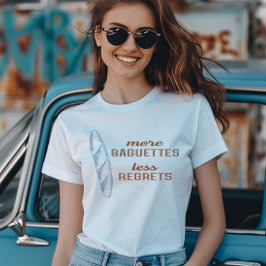 より多くのバゲット少ない後悔、パフランスのン Tシャツ