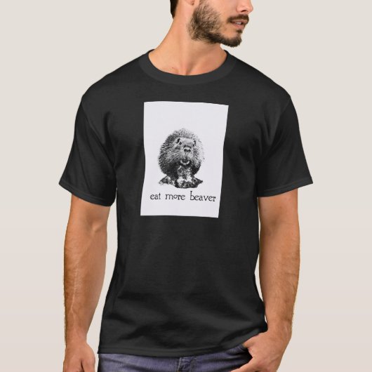より多くのビーバーを食べて下さい Tシャツ (正面)