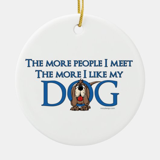 より多くの人々私は会いますもっと私は私の犬を好みます セラミックオーナメント (正面)