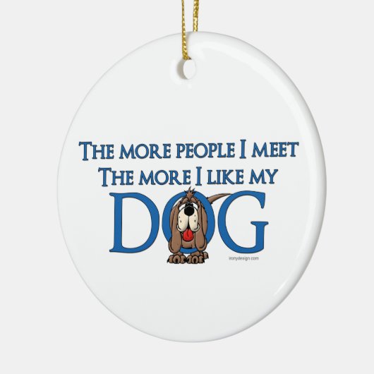 より多くの人々私は会いますもっと私は私の犬を好みます セラミックオーナメント (左)