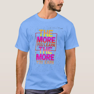 より多くの学あなたは多くの勉強モカッコいいを得る Tシャツ