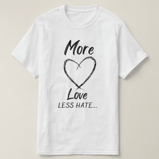 より多くの愛は憎しみより少ない Tシャツ (デザイン正面)