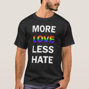 より多くの愛より少ない憎悪のTシャツ Tシャツ