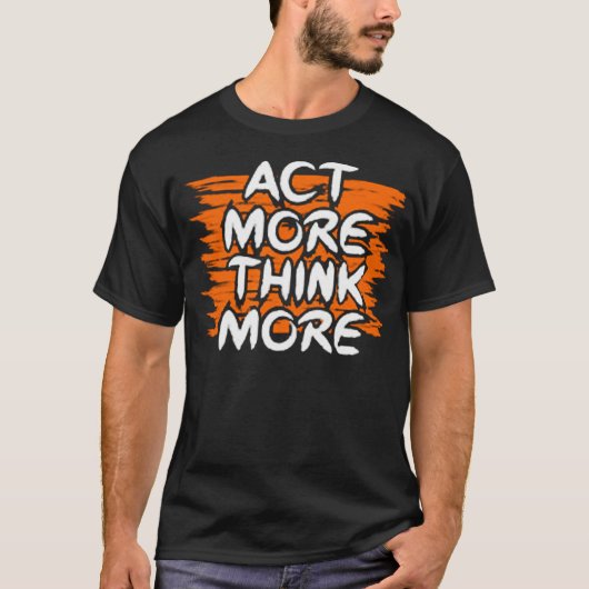 より多くの操作を考え実行 Tシャツ (正面)
