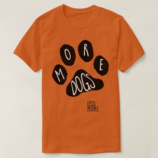 より多くの犬を少ない人々を印刷する Tシャツ (デザイン正面)