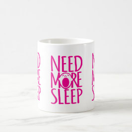 より多くの睡眠のピンクの白いスローガンのマグを必要として下さい コーヒーマグカップ