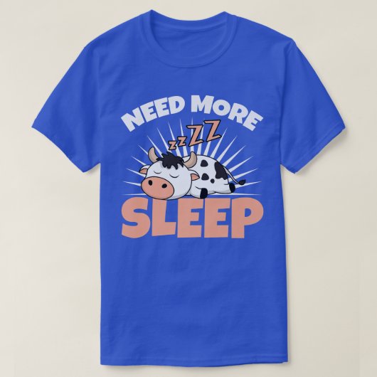より多くの睡眠を必要とする牛農家牛ブリーダー農場ダイ Tシャツ (デザイン正面)