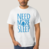 より多くの睡眠を必要とする青いTシャツ Tシャツ (正面)