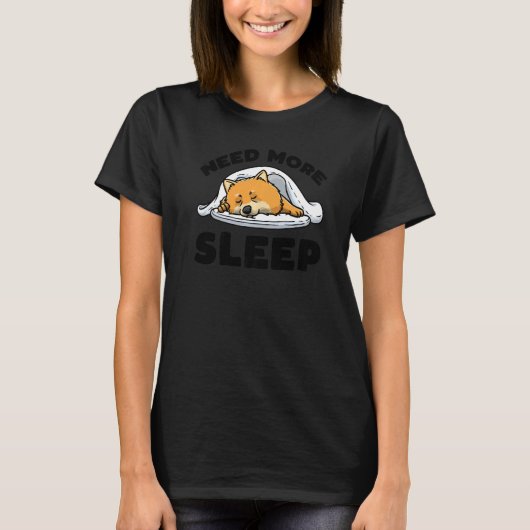 より多くの睡眠ポメラニア犬犬の睡眠昼寝が必要 Tシャツ (正面)