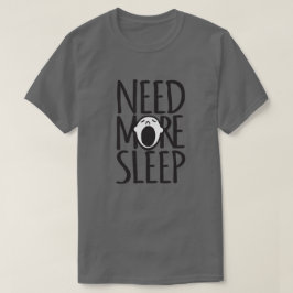 より多くの睡眠白黒のスローガンTシャツを叫ぶ必要がある Tシャツ