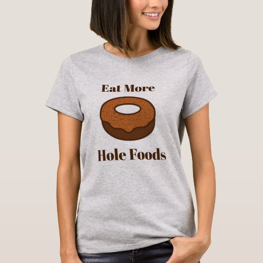 より多くの穴の食糧ワイシャツを食べて下さい Tシャツ (正面)