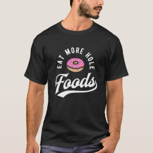 より多くの穴の食糧-ピンクドーナツ--を食べて下さい Tシャツ