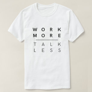 より多くの話をより少なく働かせて下さい Tシャツ