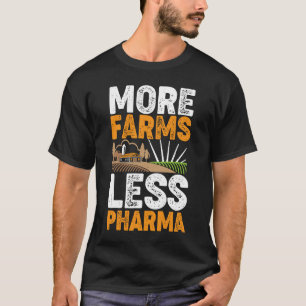 より多くの農場より少ない製薬質 Tシャツ