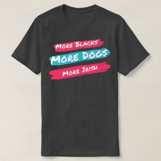 より多くの黒人より多くの犬より多くのアイルランド語(1) Tシャツ (デザイン正面)