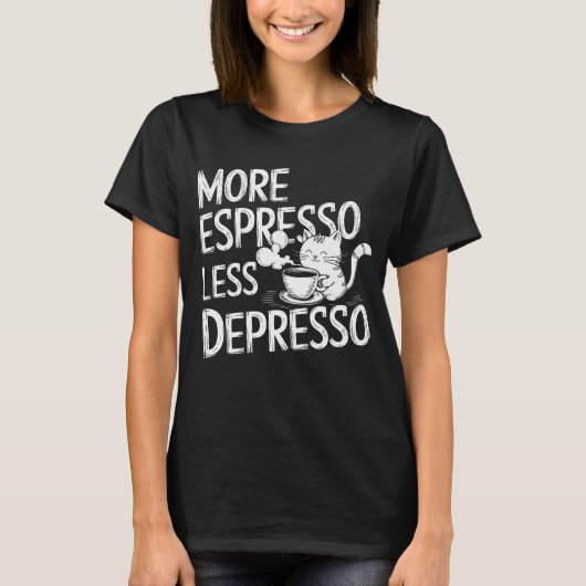 より多くのespresso少なくうつ。 tシャツ (正面)