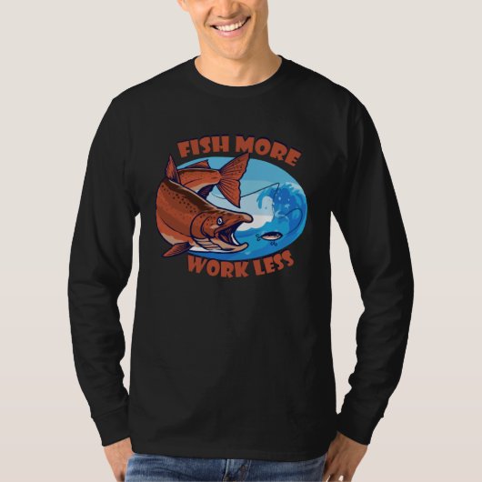 より多く釣りをして、働く時間を少なくしよう 海水の釣り餌 池用 Tシャツ (正面)