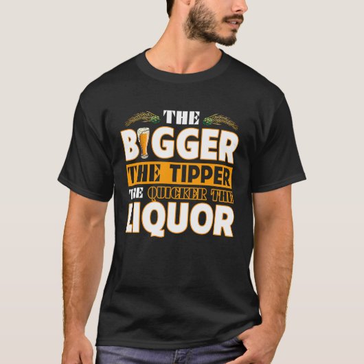 より大きければ多いほど酒のビールは速くなる Tシャツ (正面)