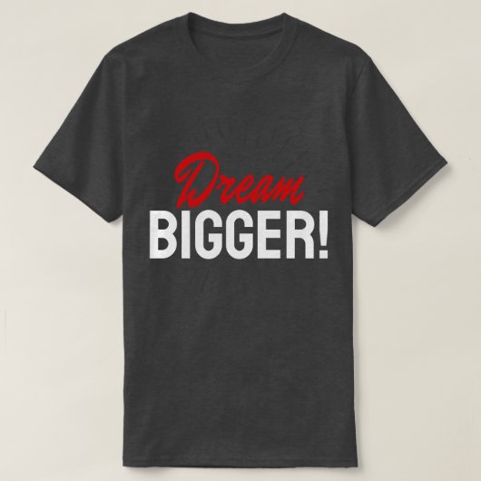 より大きなモティベーションのインスピレーションを夢見る Tシャツ (デザイン正面)