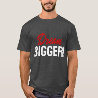 より大きなモティベーションのインスピレーションを夢見る Tシャツ