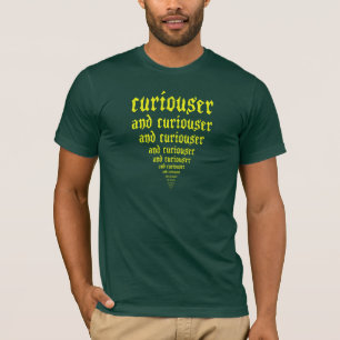 より好奇心が強くおよびより好奇心が強いです Tシャツ