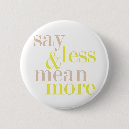 より少しを言い、より多くの声明ボタンを意味して下さい 缶バッジ (正面)