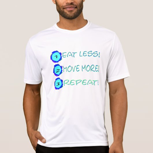 より少しを食べて下さい、もっと動かして下さい、繰り返して下さい! Tシャツ (正面)