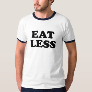 より少しを食べて下さい Tシャツ