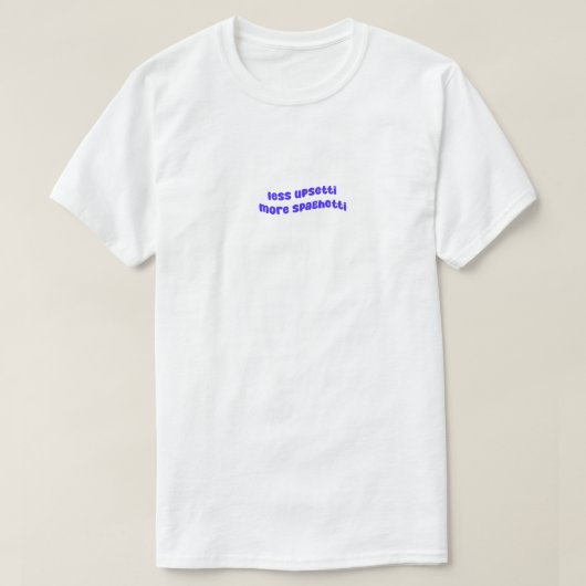 より少ないアップセッティより多くのスパゲッティ Tシャツ (デザイン正面)