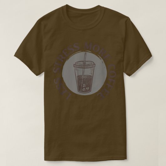 より少ないストレスより多くのコクラシックーヒー Tシャツ (デザイン正面)