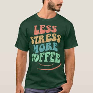 より少ないストレスより多くのコーヒー、レトロスタイル Tシャツ