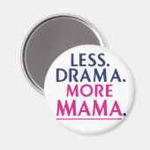 より少ないドラマ、より多くのママ マグネット (正面/裏面)