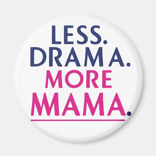 より少ないドラマ、より多くのママ マグネット (正面)