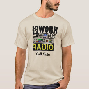 より少ない仕事は、より多くの無線のTシャツ呼出符号をカスタマイズ Tシャツ