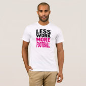 より少ない仕事より多くのフットボール Tシャツ (正面フル)